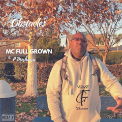 Obstacles - MC Full Grown ft. P.Meshaun