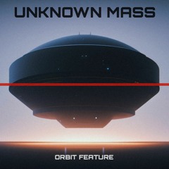 Unknown Mass - Orbit Feature *FREE DOWNLOAD*