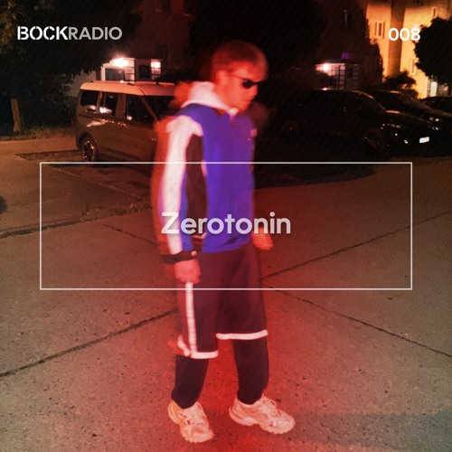 BOCK Radio - 008 - Zerotonin