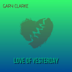 gary clarke - love of yesterday