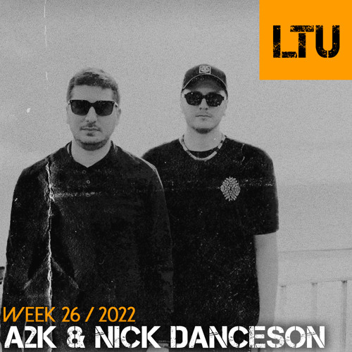 WEEK-26 | 2022 LTU-Podcast - A2K & Nick Danceson