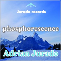 Adrian Jurado-Phosphorescence      ¨preview¨