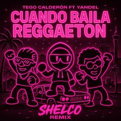 Cuand0 Baila Reggaet0n (Shelco Remix)(Clean Extended)(Transition 128-108-128bpm)