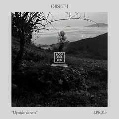 52# PREMIERE: Obseth - Invisible Hope (Original Mix) [Loopaina]
