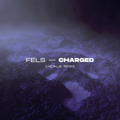 Charged (Chewlie Remix)