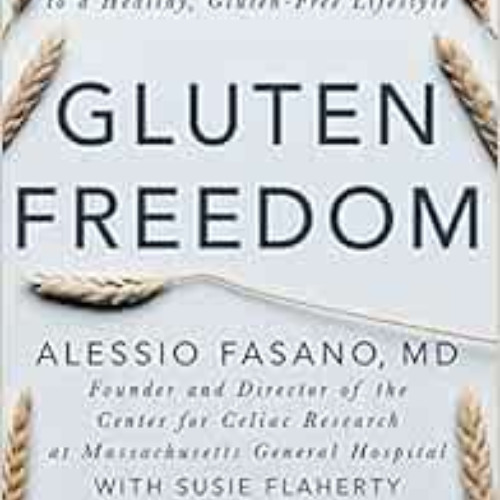 [ACCESS] PDF 💙 Gluten Freedom: The Nation's Leading Expert Offers the Essential Guid