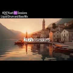 #247 KushSessions (Liquid Drum & Bass Mix)