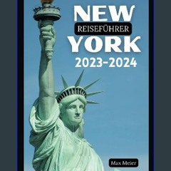 {pdf} ⚡ NEW YORK REISEFÜHRER 2023-2024: Der umfassendste und aktuellste Taschenführer zur Erkundun