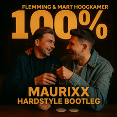 FLEMMING & Mart Hoogkamer - 100% (Maurixx Hardstyle Bootleg) FREE DOWNLOAD