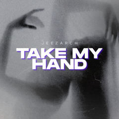 TAKE MY HAND
