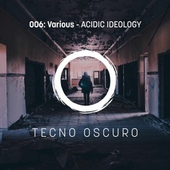 Zeugma (Original Mix) ACIDIC IDEOLOGY @TECNO OSCURO