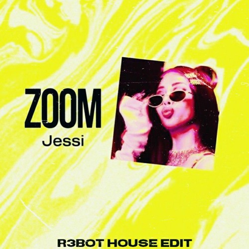 Jessi - Zoom ( R3BOT House Edit )// Free Download