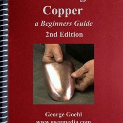 View EPUB KINDLE PDF EBOOK Forming Copper - 2nd Edition: A Beginner's Guide by  Georg