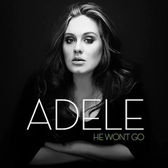 He Won't Go - Adele (Original)