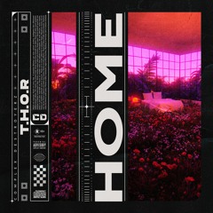 T.H.O.R - Home [OUT NOW]