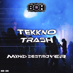 Mind Destroyer - Tekkno Trash [BOH]