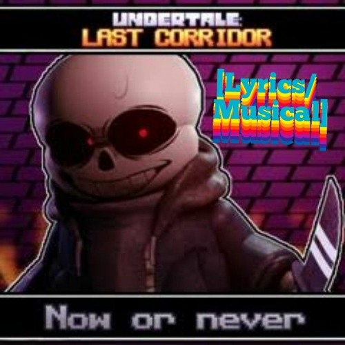 Dusttale Sans Last Corridor (Lyrics/Musical)