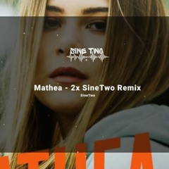 Mathea - 2x SineTwo Remix