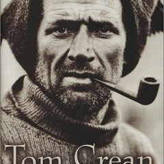 READ EPUB KINDLE PDF EBOOK Tom Crean: Unsung Hero of the Scott and Shackleton Antarctic Expeditions