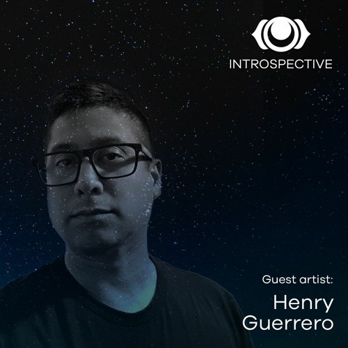 INTROSPECTIVE Episode 013 - Henry Guerrero