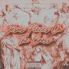 Jesus Pieces On The Cross (prod. samashi)