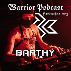 BARTHY @Warrior Podcast #003