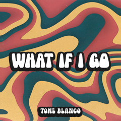 What If I Go