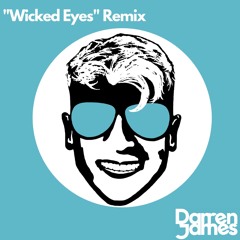 "Wicked Eyes" (Darren James Remix) ((Master)) ((FREE DOWNLOAD))