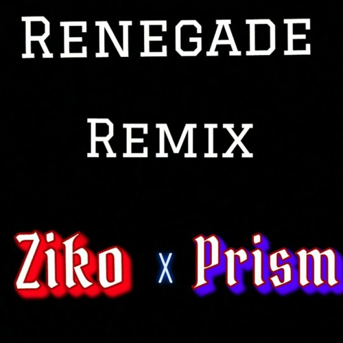 RENEGADE REMIX - FT PRISM