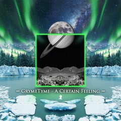 GrymeTyme - A Certain Feeling