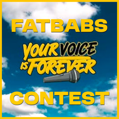 FATBABS YOURVOICEISFOREVER 2025 CONTEST