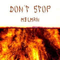 MELMAN - DON'T STOP (FREE DL)