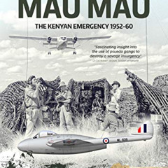 download EPUB 🗸 Mau Mau: The Kenyan Emergency 1952-60 (Africa@War) by  Peter Baxter
