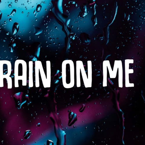 Rain on me