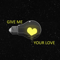 GIVE ME YOUR LOVE