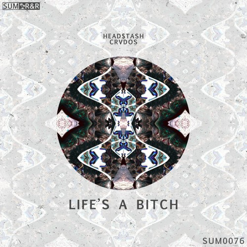 Head$tash, Crvdos  - Lifes' A Bitch //SUM0076