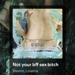 Brennt x Lolalita - Not your bbf sex bitch (remix)