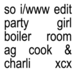 So I/WWW (PARTYGIRL Edit) -  Ag Cook & Charli XCX at Boiler Room