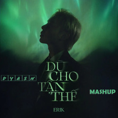 Erik - Dù Cho Tận Thế (vẫn yêu em) (Dyasn Mashup) | Progressive House | Free Download