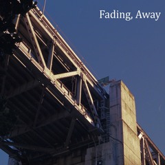 Fading, Away