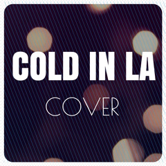 Cold In LA - WHY DON'T WE (George Padilla)