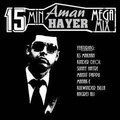 15 Min Aman Hayer Mega Mix featuring Kulwinder Billa, Angrej Ali, KS Makhan and many more