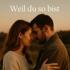 Weil du so bist.wav