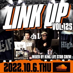 LINK UP VOL.125 MIXED BY KING LIFE STAR CREW