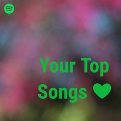 Your Top Songs ❤