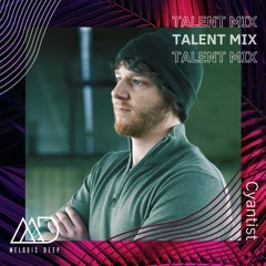 MELODIC DEEP TALENT MIX SERIES #284 | Cyantist