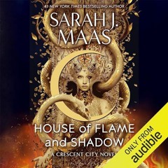 Audiobook 🎧 House Of Flame And Shadow | Sarah J. Maas