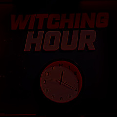 "The Witching Hour" *SoundCloud Exclusive*