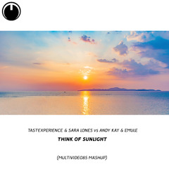 Tastexperience & Sara Lones vs Andy Kay & EMULE - Think of Sunlight (Multividéo85 Mashup) [PREVIEW]
