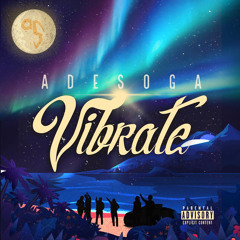 Adesoga- Vibrate official Audio